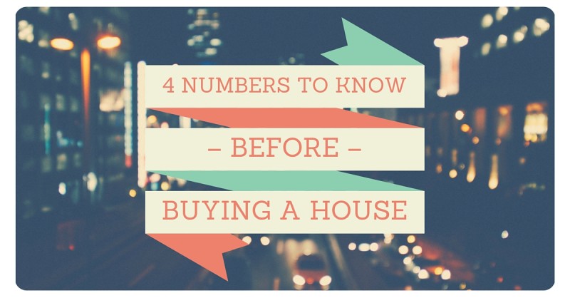 4 Numbers to know before buying a house